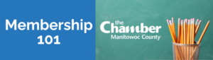 The Chamber of Manitowoc County Membership 101 - Virtual Session